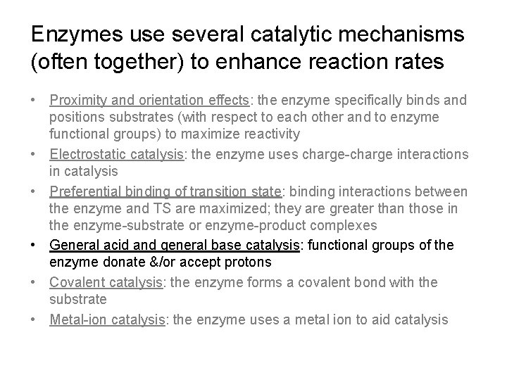 Enzymes use several catalytic mechanisms (often together) to enhance reaction rates • Proximity and