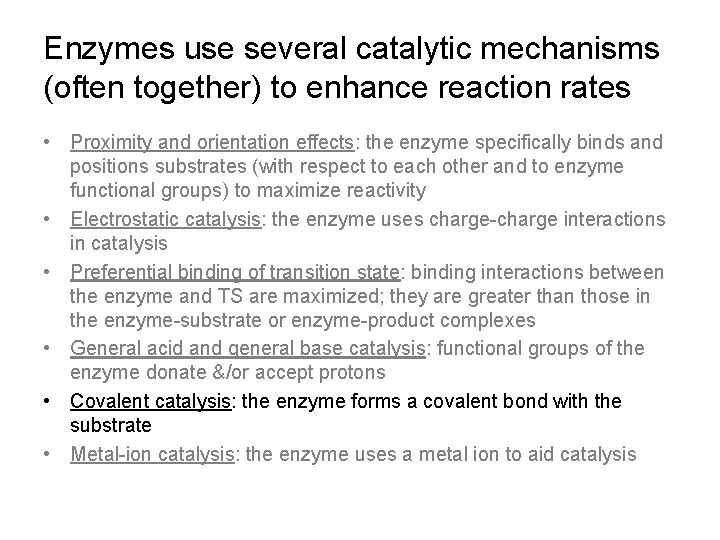 Enzymes use several catalytic mechanisms (often together) to enhance reaction rates • Proximity and