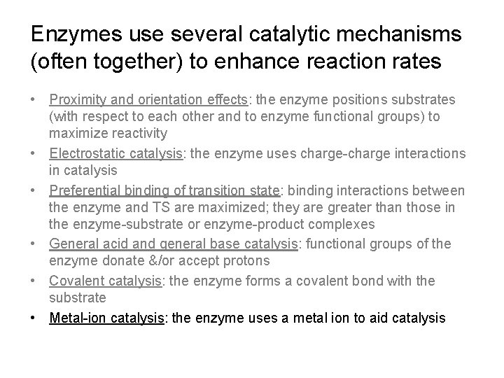 Enzymes use several catalytic mechanisms (often together) to enhance reaction rates • Proximity and