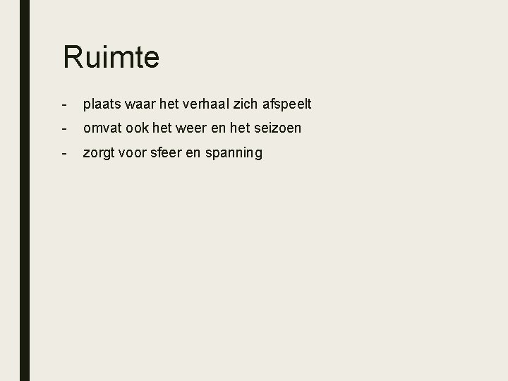 Ruimte - plaats waar het verhaal zich afspeelt - omvat ook het weer en