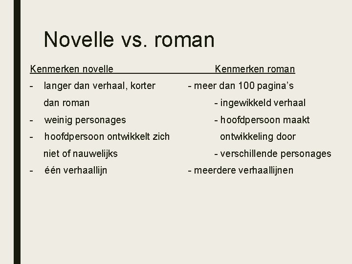 Novelle vs. roman Kenmerken novelle - langer dan verhaal, korter Kenmerken roman - meer