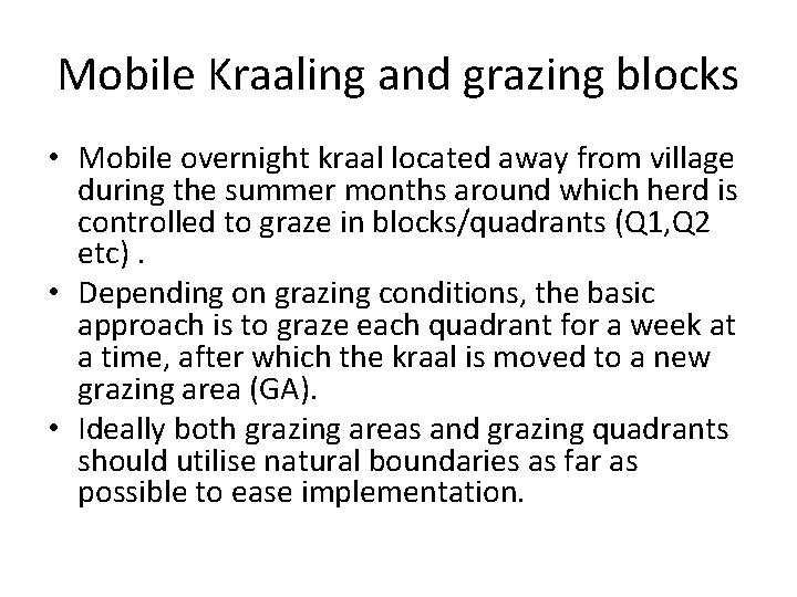 Mobile Kraaling and grazing blocks • Mobile overnight kraal located away from village during