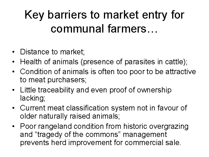 Key barriers to market entry for communal farmers… • Distance to market; • Health