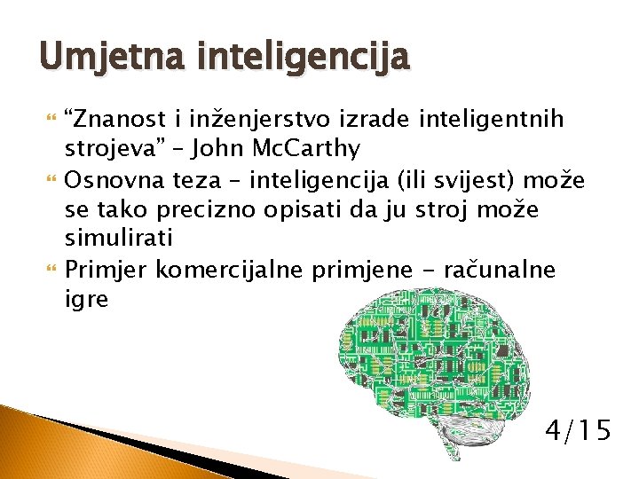 Umjetna inteligencija “Znanost i inženjerstvo izrade inteligentnih strojeva” – John Mc. Carthy Osnovna teza