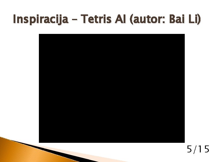 Inspiracija – Tetris AI (autor: Bai Li) 5/15 