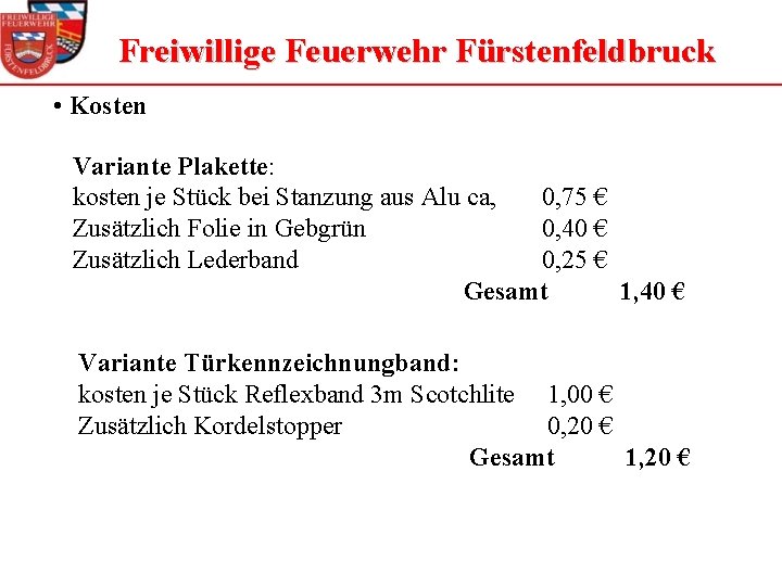 Freiwillige Feuerwehr Fürstenfeldbruck • Kosten Variante Plakette: kosten je Stück bei Stanzung aus Alu