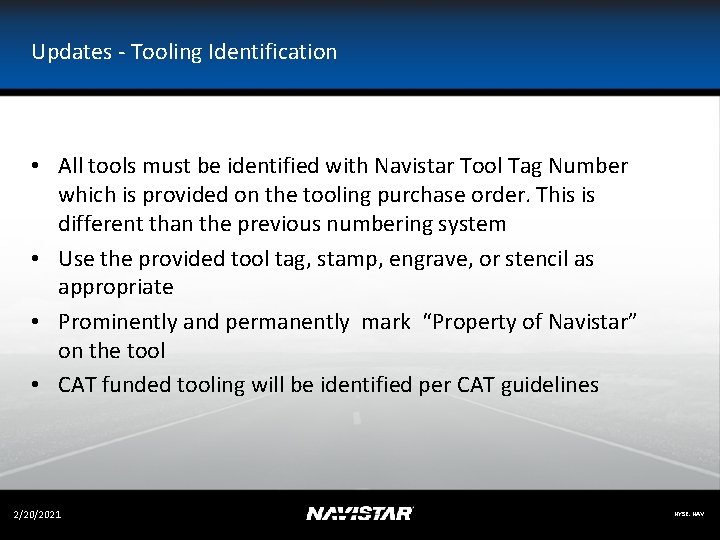 Updates - Tooling Identification • All tools must be identified with Navistar Tool Tag