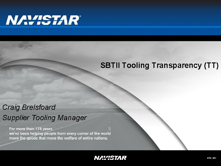 SBTII Tooling Transparency (TT) Craig Brelsfoard Supplier Tooling Manager NYSE: NAV 