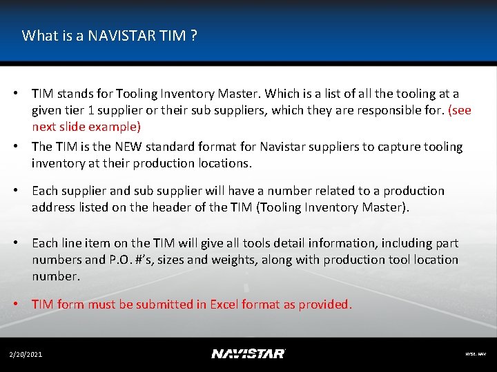 What is a NAVISTAR TIM ? • TIM stands for Tooling Inventory Master. Which