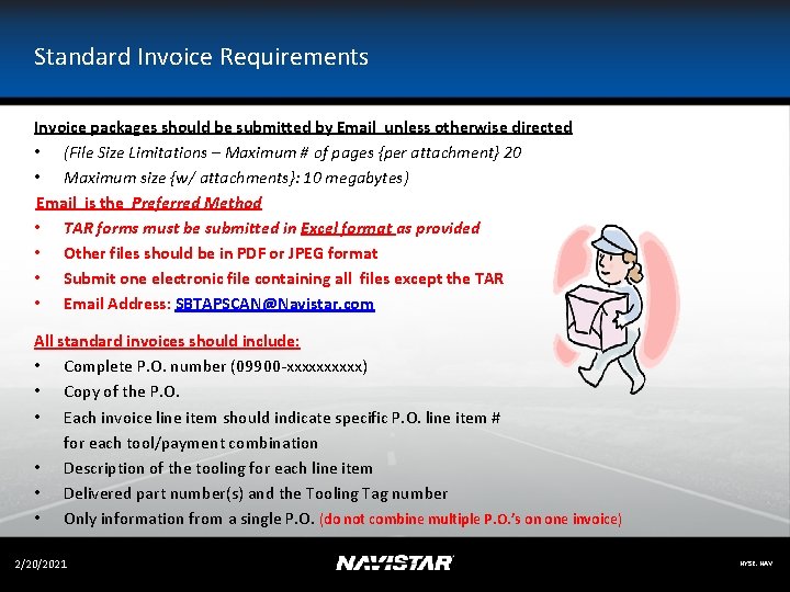 Standard Invoice Requirements Invoice packages should be submitted by Email unless otherwise directed •
