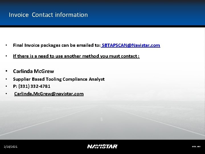 Invoice Contact information • Final Invoice packages can be emailed to: SBTAPSCAN@Navistar. com •