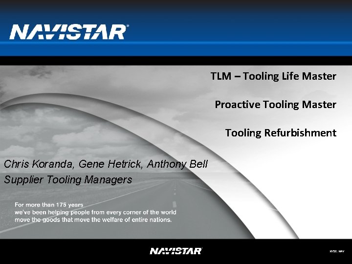 TLM – Tooling Life Master Proactive Tooling Master Tooling Refurbishment Chris Koranda, Gene Hetrick,