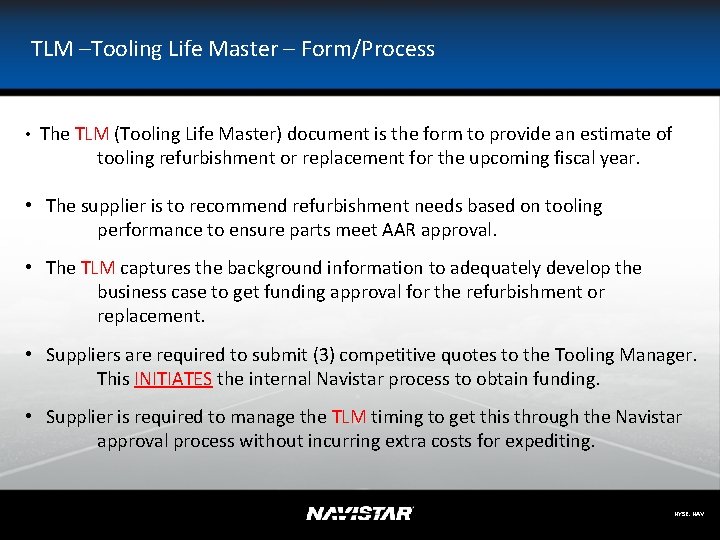  TLM –Tooling Life Master – Form/Process • The TLM (Tooling Life Master) document