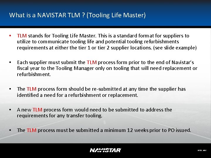 What is a NAVISTAR TLM ? (Tooling Life Master) • TLM stands for Tooling