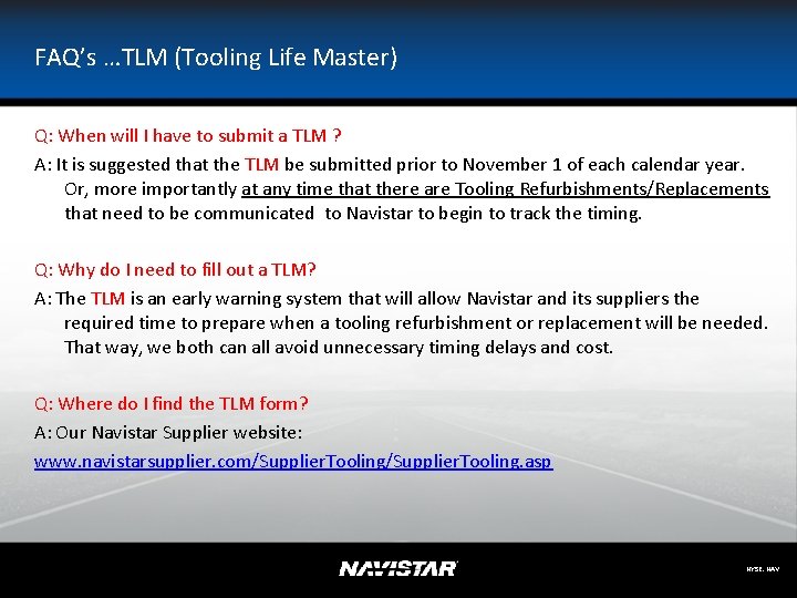 FAQ’s …TLM (Tooling Life Master) Q: When will I have to submit a TLM