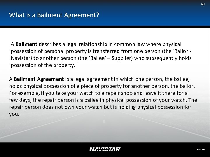 69 What is a Bailment Agreement? A Bailment describes a legal relationship in common