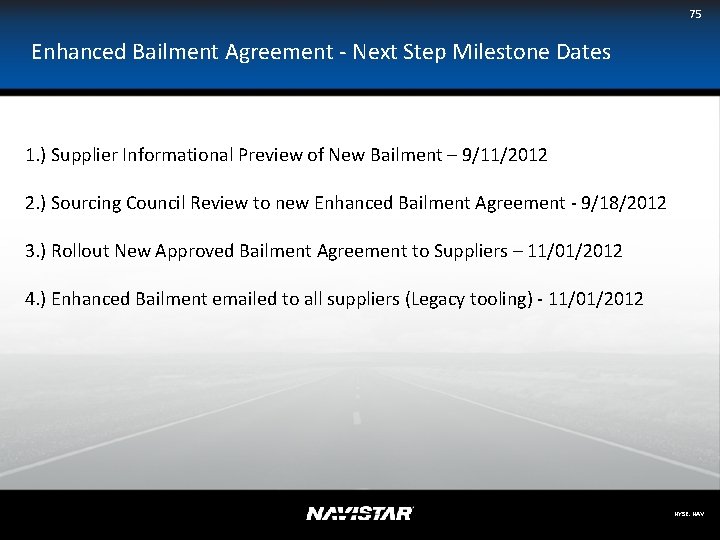 75 Enhanced Bailment Agreement - Next Step Milestone Dates 1. ) Supplier Informational Preview