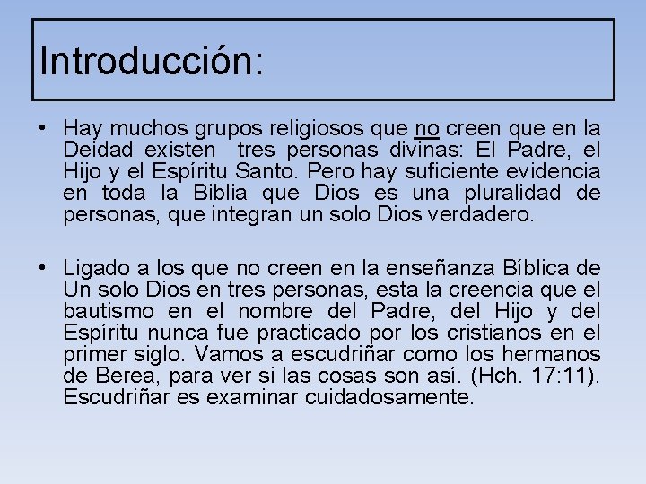 Introducción: • Hay muchos grupos religiosos que no creen que en la Deidad existen