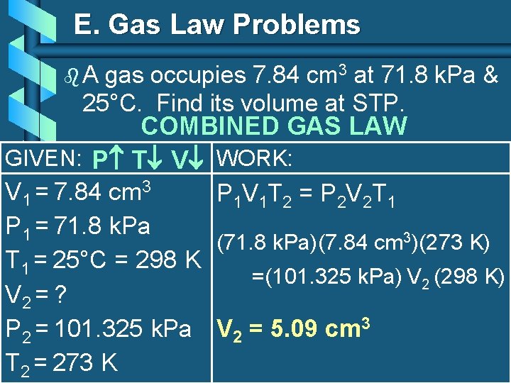 E. Gas Law Problems b. A gas occupies 7. 84 cm 3 at 71. E. Gas Law Problems b. A gas occupies 7. 84 cm 3 at 71.