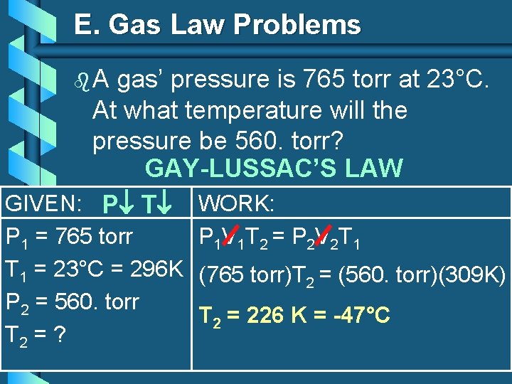 E. Gas Law Problems b. A gas’ pressure is 765 torr at 23°C. At