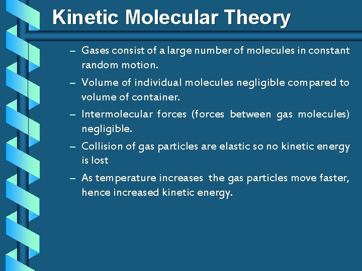 Kinetic Molecular Theory – Gases consist of a large number of molecules in constant