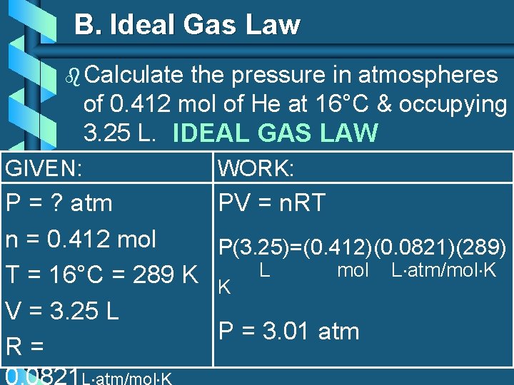 B. Ideal Gas Law b Calculate the pressure in atmospheres of 0. 412 mol