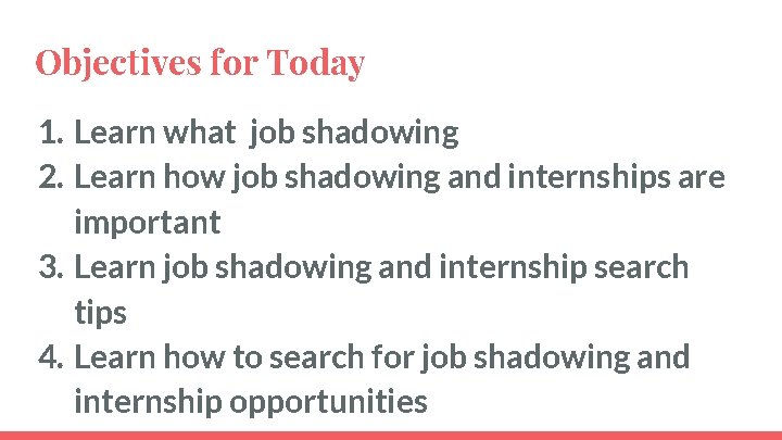 Objectives for Today 1. Learn what job shadowing 2. Learn how job shadowing and