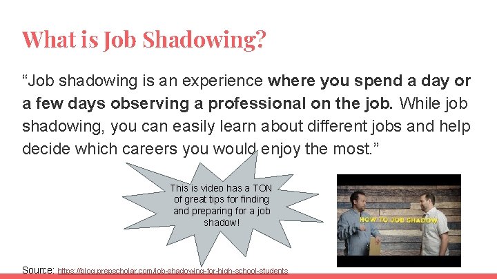 What is Job Shadowing? “Job shadowing is an experience where you spend a day