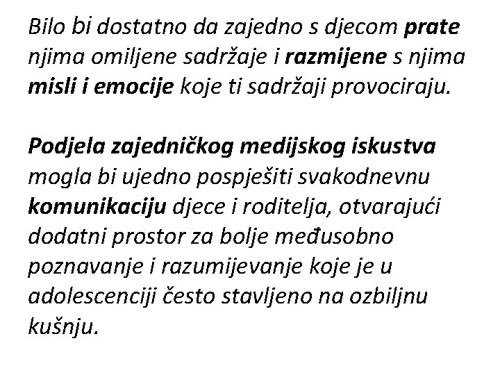Bilo bi dostatno da zajedno s djecom prate njima omiljene sadržaje i razmijene s