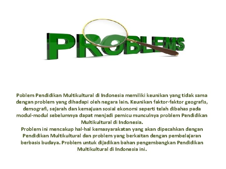  Poblem Pendidikan Multikultural di Indonesia memiliki keunikan yang tidak sama dengan problem yang
