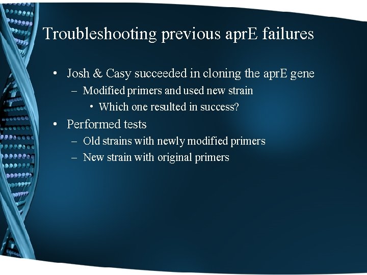 Troubleshooting previous apr. E failures • Josh & Casy succeeded in cloning the apr.