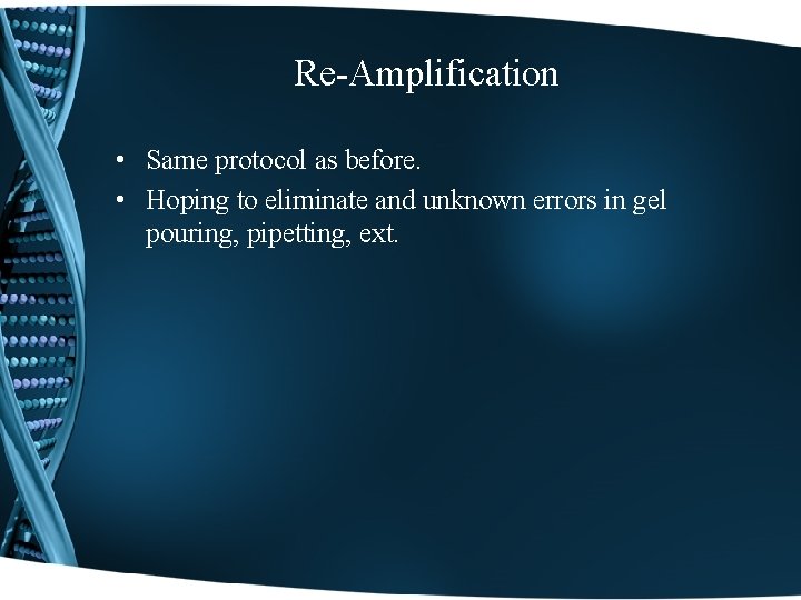 Re-Amplification • Same protocol as before. • Hoping to eliminate and unknown errors in
