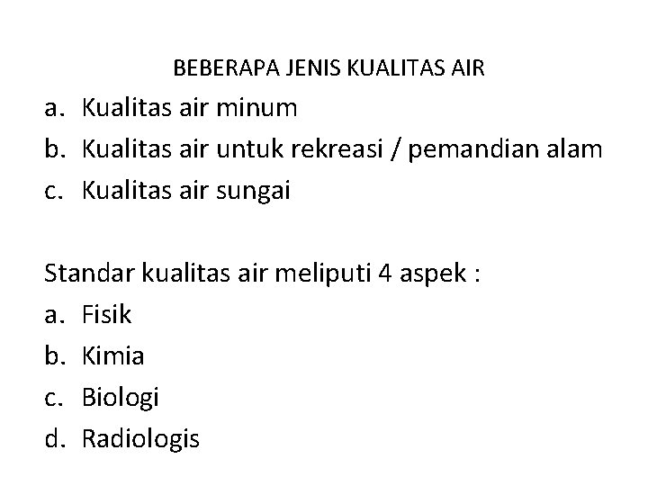 BEBERAPA JENIS KUALITAS AIR a. Kualitas air minum b. Kualitas air untuk rekreasi /