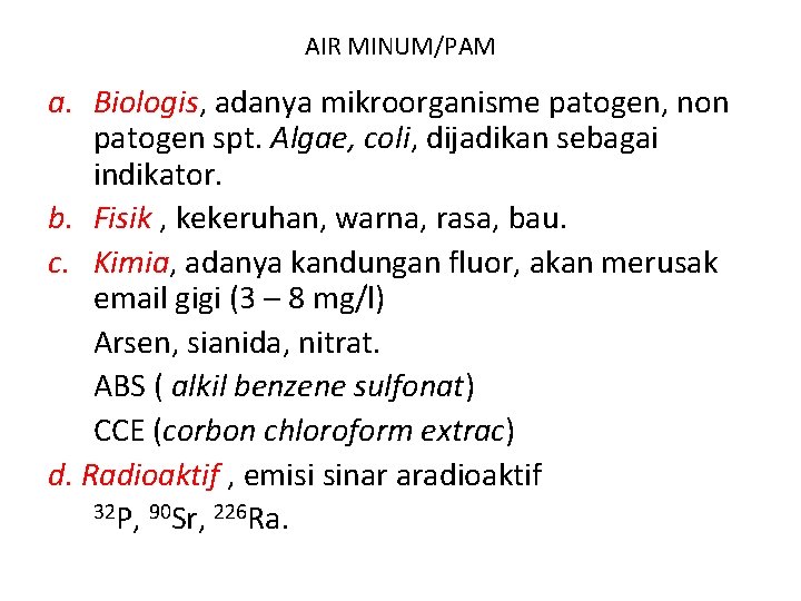 AIR MINUM/PAM a. Biologis, adanya mikroorganisme patogen, non patogen spt. Algae, coli, dijadikan sebagai