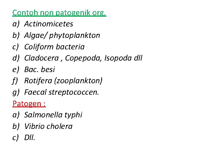 Contoh non patogenik org. a) Actinomicetes b) Algae/ phytoplankton c) Coliform bacteria d) Cladocera