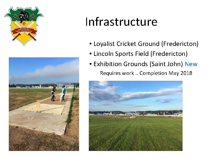 Infrastructure • Loyalist Cricket Ground (Fredericton) • Lincoln Sports Field (Fredericton) • Exhibition Grounds