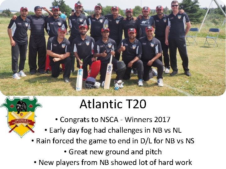 Atlantic T 20 • Congrats to NSCA - Winners 2017 • Early day fog