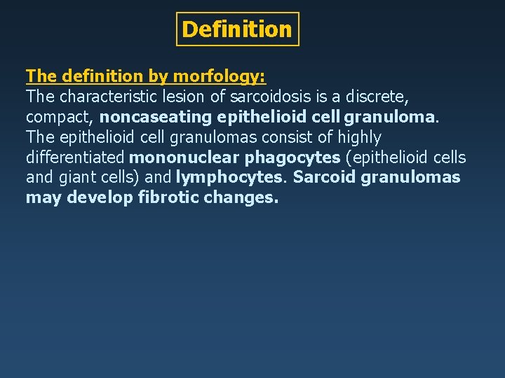Definition The definition by morfology: The characteristic lesion of sarcoidosis is a discrete, compact,