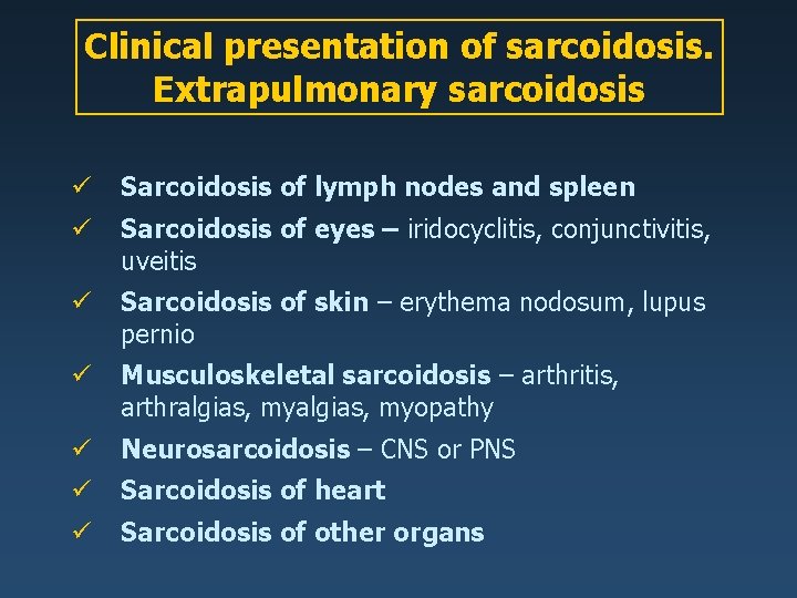 Clinical presentation of sarcoidosis. Extrapulmonary sarcoidosis ü Sarcoidosis of lymph nodes and spleen ü