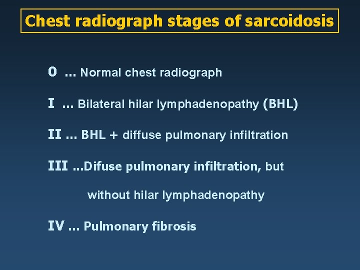 Chest radiograph stages of sarcoidosis 0 … Normal chest radiograph I … Bilateral hilar