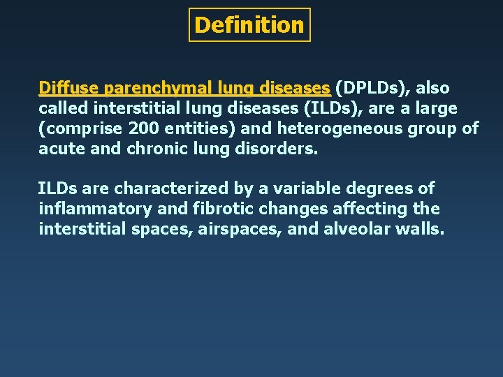 Definition Diffuse parenchymal lung diseases (DPLDs), also Diffuse parenchymal lung diseases called interstitial lung