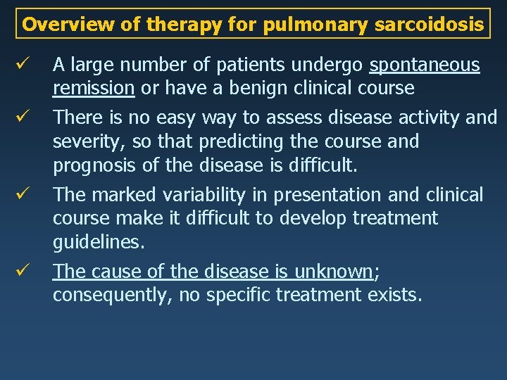 Overview of therapy for pulmonary sarcoidosis ü A large number of patients undergo spontaneous