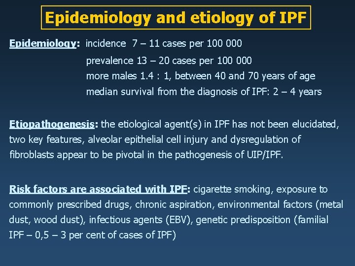 Epidemiology and etiology of IPF Epidemiology: incidence 7 – 11 cases per 100 000