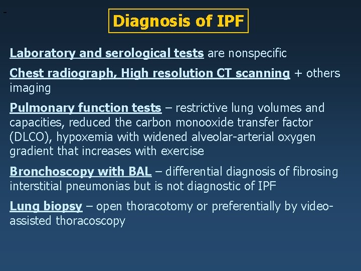  Diagnosis of IPF Laboratory and serological tests are nonspecific Chest radiograph, High resolution