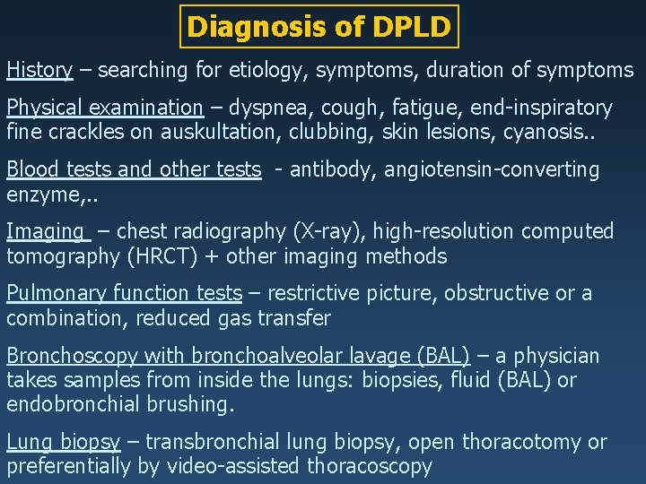 Diagnosis of DPLD History – searching for etiology, symptoms, duration of symptoms Physical examination
