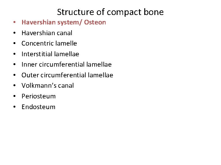 Structure of compact bone • • • Havershian system/ Osteon Havershian canal Concentric lamelle Structure of compact bone • • • Havershian system/ Osteon Havershian canal Concentric lamelle