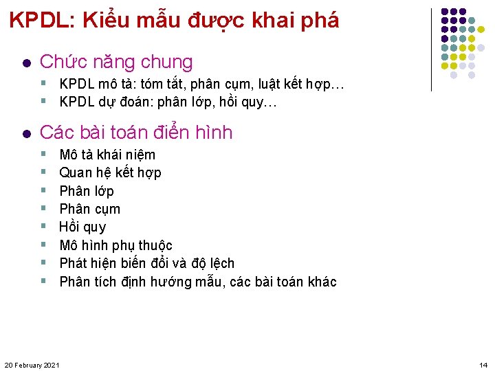 KPDL: Kiểu mẫu được khai phá l Chức năng chung § KPDL mô tả: