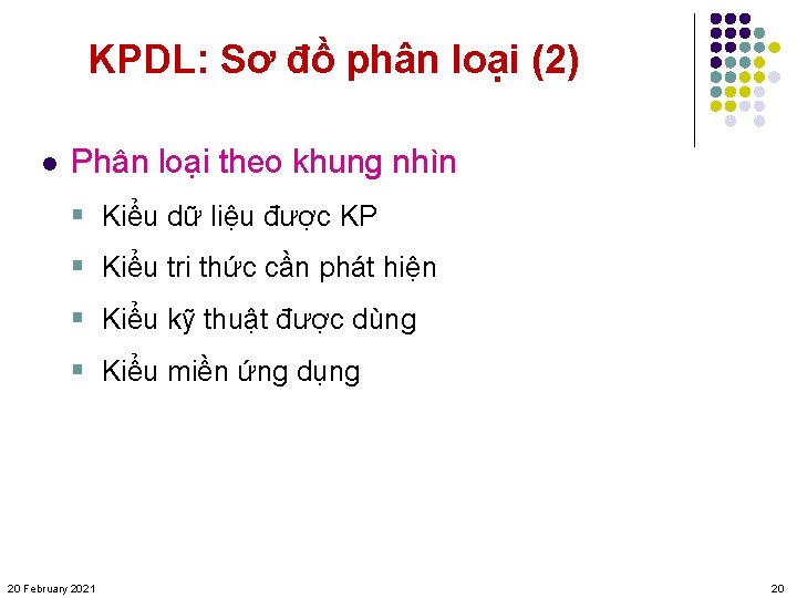 KPDL: Sơ đồ phân loại (2) l Phân loại theo khung nhìn § Kiểu