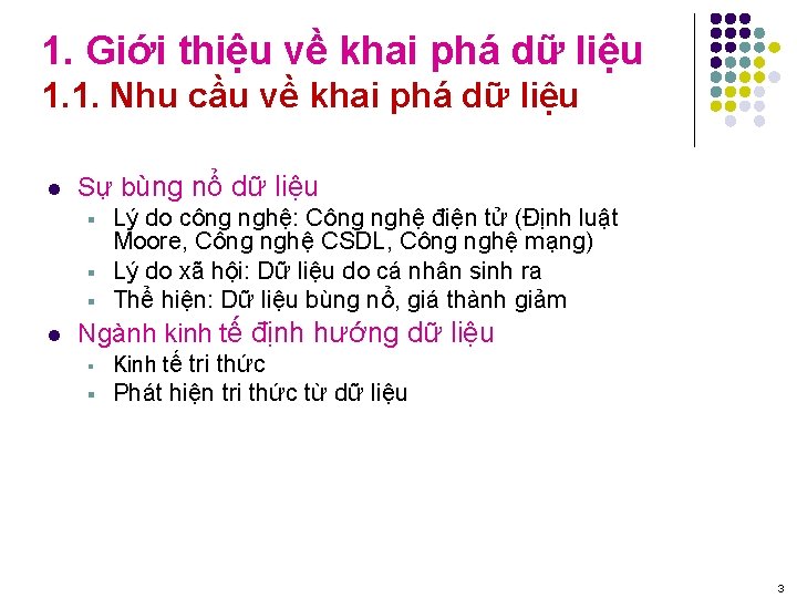 1. Giới thiệu về khai phá dữ liệu 1. 1. Nhu cầu về khai