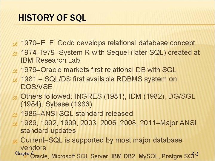 HISTORY OF SQL 1970–E. F. Codd develops relational database concept 1974 -1979–System R with